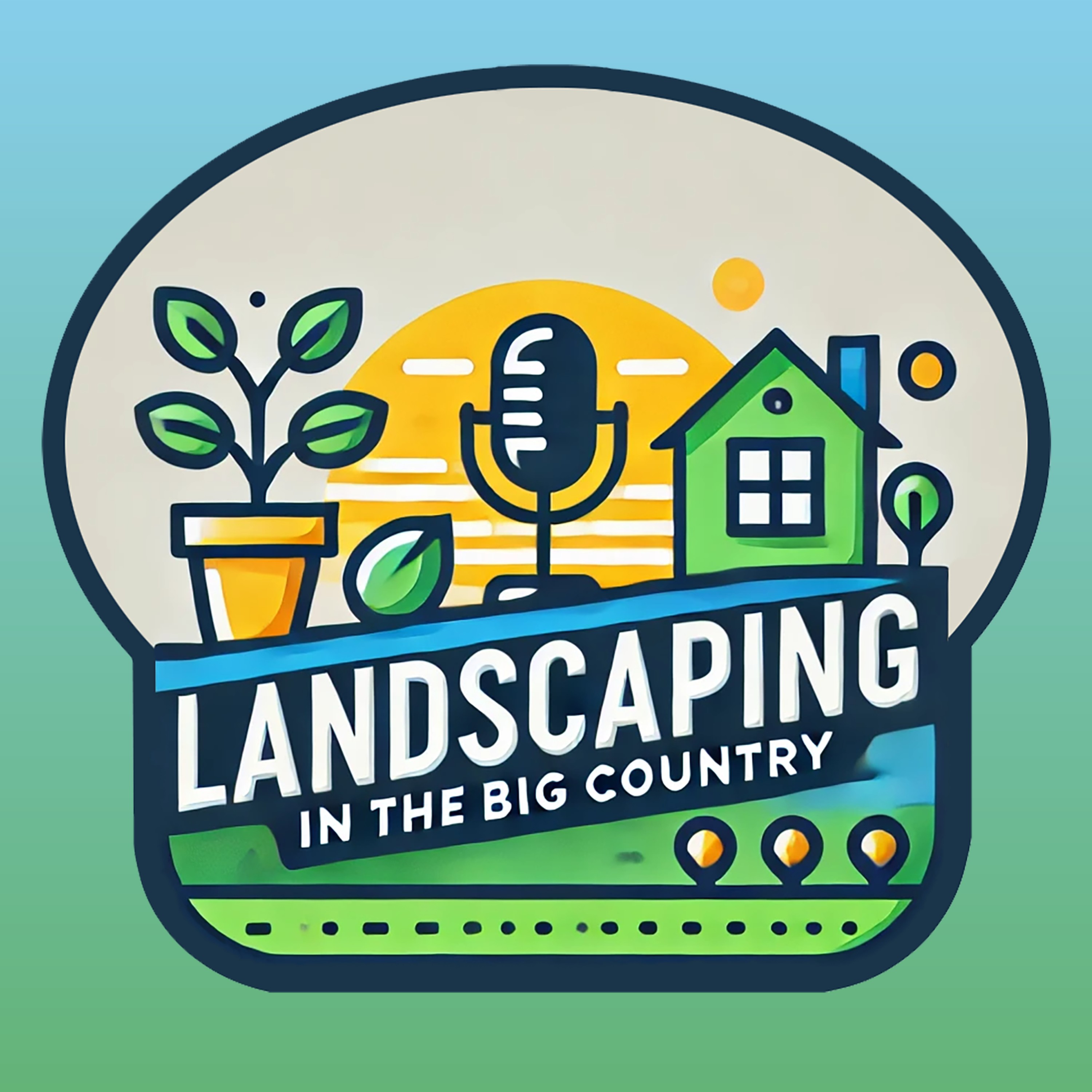 Landscaping in the Big Country with Adam Andrews podcast artwork